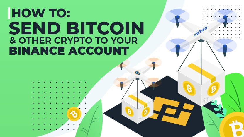How to Send Bitcoin and Other Crypto to your Binance Account