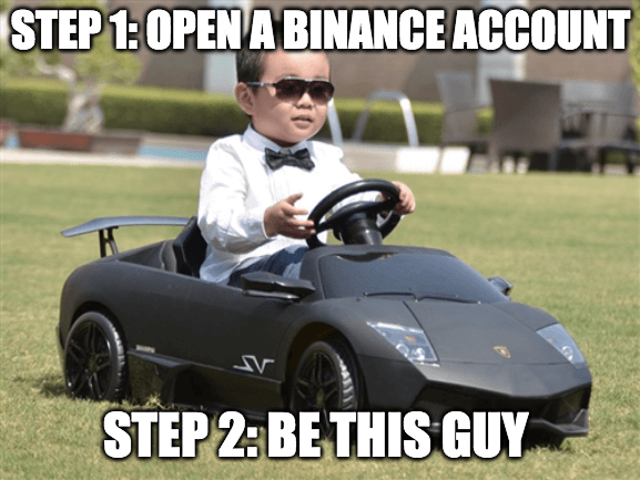 open binance account and be a cool guy